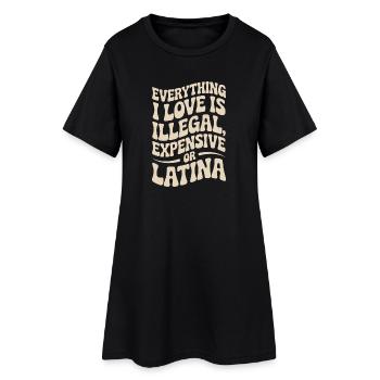 Tout ce que j’aime est illégal, cher ou latina - Robe T-shirt Femme - noir - Devant