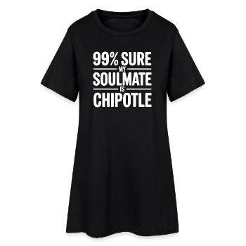 99% Sure My Soulmate is Chipotle - Women’s T-Shirt Dress - black - Front