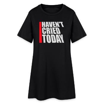 Haven't Cried Today Saying Funny Emotional Irony - Women’s T-Shirt Dress - black - Front