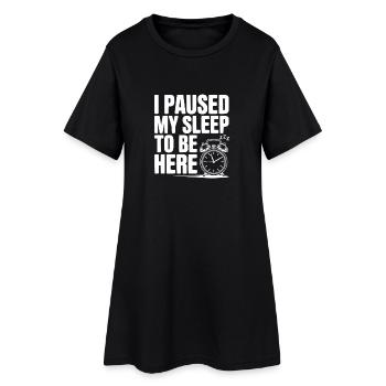 J’ai mis mon sommeil en pause pour être là - Robe T-shirt Femme - noir - Devant