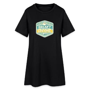 No Decaf Never in Life - Women’s T-Shirt Dress - black - Front