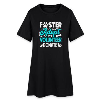 Foster Adopt Volunteer Animal Rescue Shelter - Women’s T-Shirt Dress - black - Front