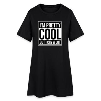I'm Pretty Cool But I Cry A Lot Funny Emotional - Women’s T-Shirt Dress - black - Front