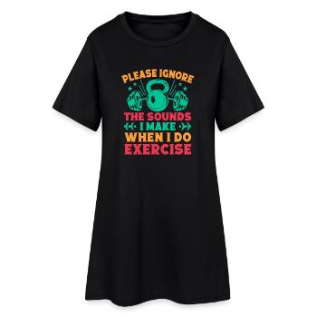 Fitness Motivation Bodybuilder Ignore The Sounds - Women’s T-Shirt Dress - black - Front