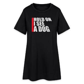 Hold On I See A Dog Hund Lustig Abgelenkt Spruch - Frauen T-Shirt-Kleid - Schwarz - Vorne
