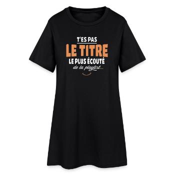 T'es pas le titre le plus écouté musique - Robe T-shirt Femme - noir - Devant