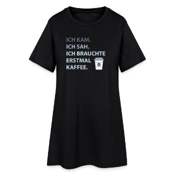 Ich kam. Ich sah. Ich brauchte erstmal Kaffee. - Frauen T-Shirt-Kleid - Schwarz - Vorne