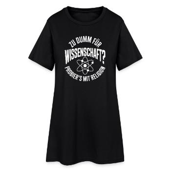 Zu dumm für Wissenschaft? Religion - Frauen T-Shirt-Kleid - Schwarz - Vorne