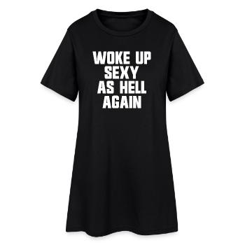 Woke up sexy as hell again – Funny, s - Women’s T-Shirt Dress - black - Front