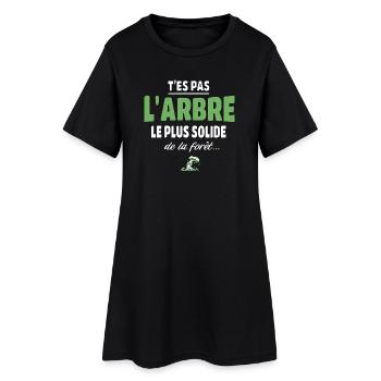 T’es pas l’arbre le plus solide de la forêt, drole - Robe T-shirt Femme - noir - Devant