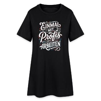 Einmal mit Profis Arbeiten - Frauen T-Shirt-Kleid - Schwarz - Vorne