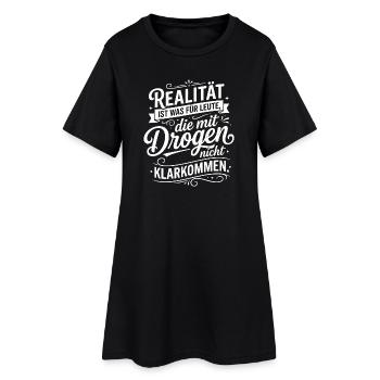 Realität ist was für Leute ohne Drogen - Frauen T-Shirt-Kleid - Schwarz - Vorne