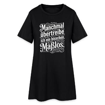 Manchmal übertreibe ich ein bisschen - Frauen T-Shirt-Kleid - Schwarz - Vorne