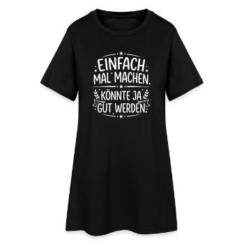 Einfach mal machen Spruch dekorativ - Frauen T-Shirt-Kleid - Schwarz - Vorne