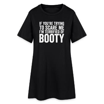 Wenn du versuchst, mich zu erschrecken: Ich habe p - Frauen T-Shirt-Kleid - Schwarz - Vorne
