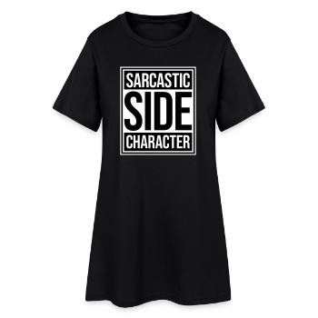Sarcastic Side Character Funny Sarcastic Saying - Women’s T-Shirt Dress - black - Front