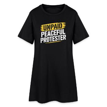 Unpaid Peaceful Protester Demo Spruch Aktivist - Frauen T-Shirt-Kleid - Schwarz - Vorne