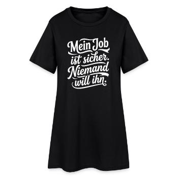 Mein Job ist sicher niemand will ihn - Frauen T-Shirt-Kleid - Schwarz - Vorne
