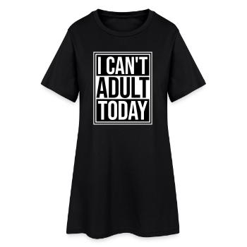 I Can't Adult Today Funny Adult Saying Logo - Women’s T-Shirt Dress - black - Front