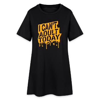 I Can't Adult Today Funny Adult Saying Logo - Women’s T-Shirt Dress - black - Front