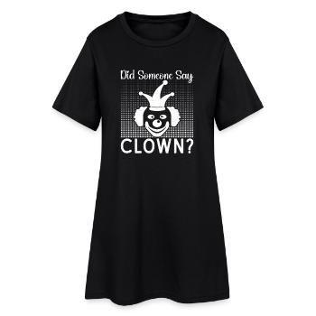 Circus Graphic Did Someone Say Clown Circus Gifts - Frauen T-Shirt-Kleid - Schwarz - Vorne