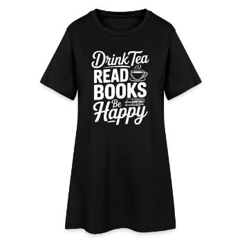 Bois du thé, lis des livres, sois heureux. - Robe T-shirt Femme - noir - Devant