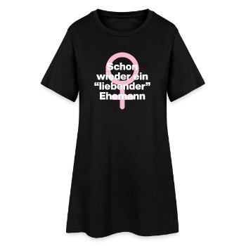 SCHON WIEDER EIN "LIEBENDER" EHEMANN! ♀️GIRL POWER - Frauen T-Shirt-Kleid - Schwarz - Vorne