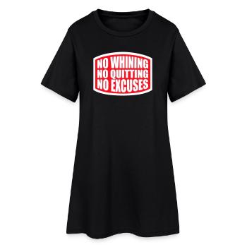 No Whining No Quitting No Excuses Gym Motivation - Women’s T-Shirt Dress - black - Front