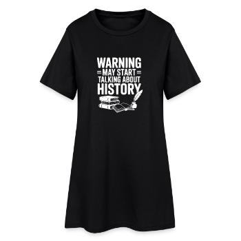 Warnung könnte anfangen, über Geschichte zu sprechen - Frauen T-Shirt-Kleid - Schwarz - Vorne