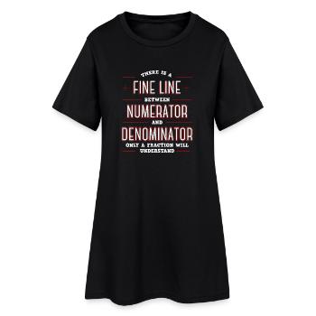 Fine Line Between Numerator Denominator - Women’s T-Shirt Dress - black - Front