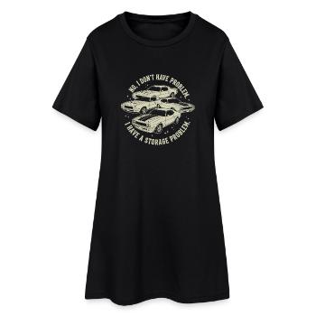I Don't Have a Car Problem I Have a Storage Problem - Women’s T-Shirt Dress - black - Front