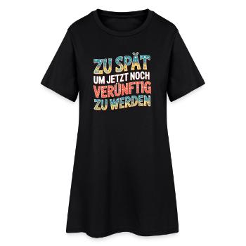 Zu spät vernünftig zu werden - Frauen T-Shirt-Kleid - Schwarz - Vorne