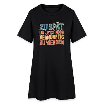 Zu spät: Jetzt noch vernünftig - Frauen T-Shirt-Kleid - Schwarz - Vorne