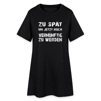 Zu spät vernünftig zu werden - Frauen T-Shirt-Kleid - Schwarz - Vorne