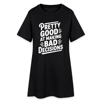 Pretty Good At Making Bad Decisions - Women’s T-Shirt Dress - black - Front