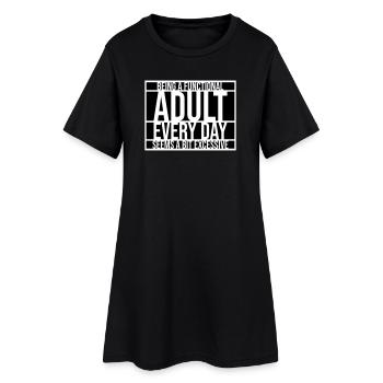 Being A Functional Adult Every Day Seems Excessive - Women’s T-Shirt Dress - black - Front