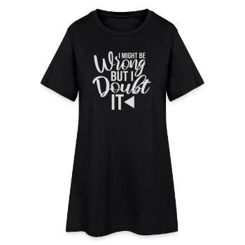 I Might Be Wrong But I Doubt It Funny Sarcastic - Women’s T-Shirt Dress - black - Front