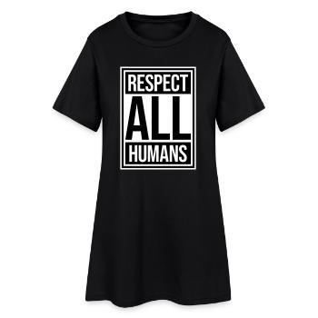 Respect All Humans Statement Humanity Saying - Women’s T-Shirt Dress - black - Front