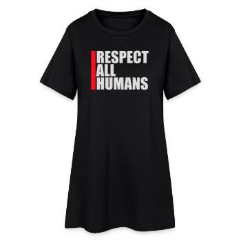 Respect All Humans Statement Humanity Saying - Women’s T-Shirt Dress - black - Front