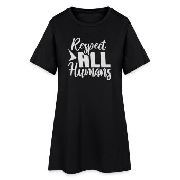 Respect All Humans Statement Humanity Saying - Women’s T-Shirt Dress - black - Front