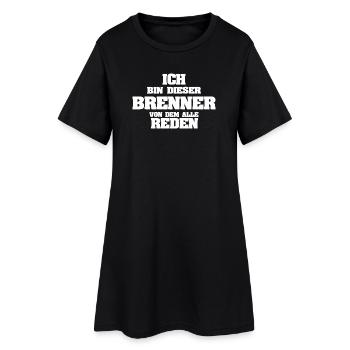 Ich bin der Brenner, von dem alle reden - Frauen T-Shirt-Kleid - Schwarz - Vorne