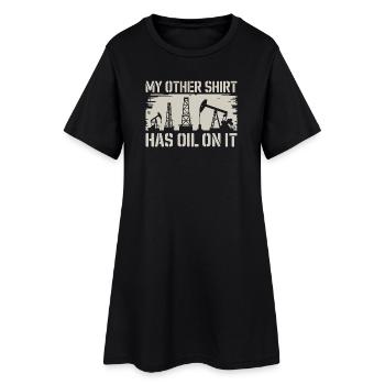  Ölarbeiter Spruch Humor My Other Shirt Has Oil On - Frauen T-Shirt-Kleid - Schwarz - Vorne