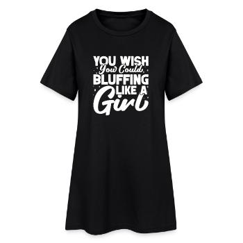 Casino Gambler You Wish Could Bluffing Like Girl - Frauen T-Shirt-Kleid - Schwarz - Vorne