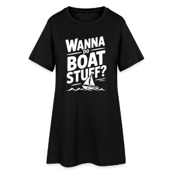 Wanna Do Boat Stuff? - Women’s T-Shirt Dress - black - Front