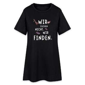 Wir suchen nicht, wir finden – Hahn & Henne - Frauen T-Shirt-Kleid - Schwarz - Vorne