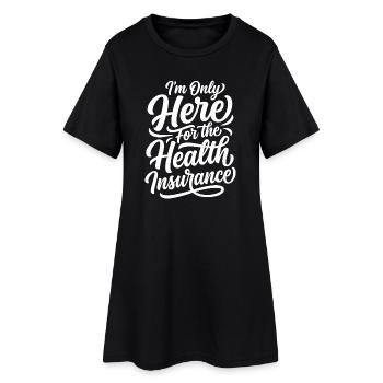 Je suis là uniquement pour l’assurance santé - Robe T-shirt Femme - noir - Devant