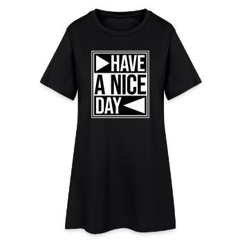 Have A Nice Day Lustig Sarkastischer Spruch Nett - Frauen T-Shirt-Kleid - Schwarz - Vorne