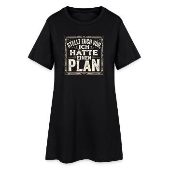 Stellt euch vor ich hätte einen Plan - Lustig - Frauen T-Shirt-Kleid - Schwarz - Vorne