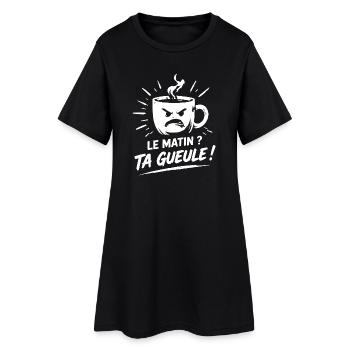 Le matin ? ta gueule ! humour tasse de café - Robe T-shirt Femme - noir - Devant