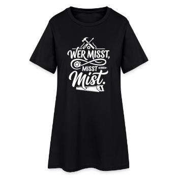 Wer misst misst Mist Spruch - Frauen T-Shirt-Kleid - Schwarz - Vorne